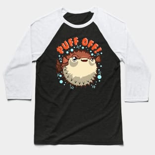 Pufferfish Puff Off Puffer Fish Baseball T-Shirt